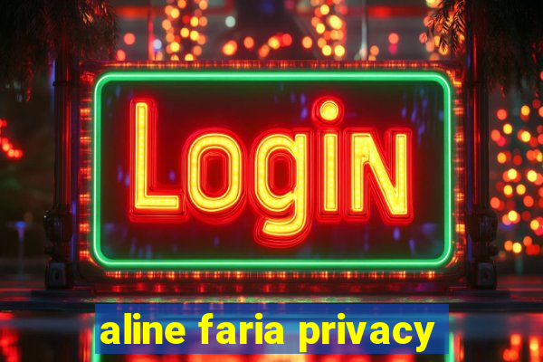 aline faria privacy